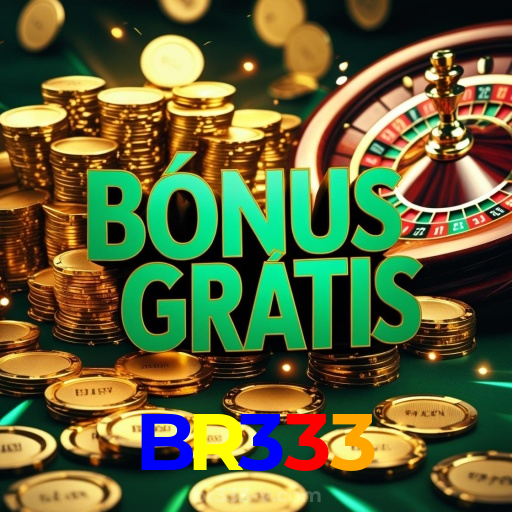 BR333:Jogue nas roletas e experimente a verdadeira emoção do cassino!